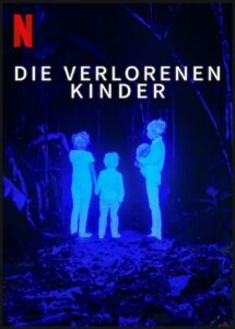 Die verlorenen Kinder The Lost Children Netflix Streamen online